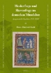 Okładka książki Heidenfrage und Slawenfrage im deutschen Mittelalter.  Ausgewählte Studien 1953-2008 Hans-Dietrich Kahl