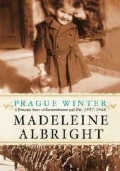 Okładka książki Prague Winter. A Personal Story of Remembrance and War, 1937-1948 Madeleine Albright