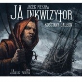 Okładka książki Ja, inkwizytor. Kościany galeon Jacek Piekara