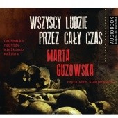 Okładka książki Wszyscy ludzie przez cały czas Marta Guzowska