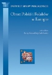 Okładka książki Obraz Polski i Polaków w Europie praca zbiorowa