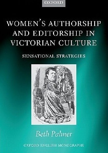 Okładka książki Women's Authorship and Editorship in Victorian Culture: Sensational Strategies 