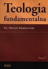 Okładka książki Teologia fundamentalna, tom 2 Henryk Seweryniak