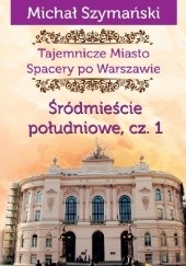 Okładka książki Śródmieście południowe, cz. 1 Michał Szymański
