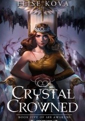 Okładka książki Crystal Crowned Elise Kova