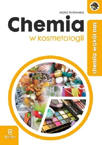 Okładka książki Chemia wokół nas. Chemia w kosmetologii Maria Perłowska