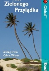 Okładka książki Wyspy Zielonego Przylądka. Przewodnik. Global Aisling Irwin, Colum Wilson