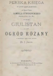 Okładka książki Perska księga na polski język przełożona od Jmci Pana Samuela Otwinowskiego nazwana Giulistan, to jest Ogród różany Sadi z Szirazu