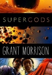 Okładka książki Supergods: What Masked Vigilantes, Miraculous Mutants, and a Sun God from Smallville Can Teach Us About Being Human Grant Morrison