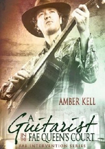 Okładka książki A Guitarist in the Fae Queen's Court Amber Kell
