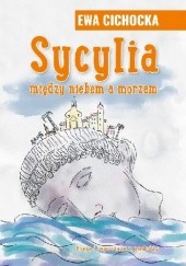 Okładka książki Sycylia między niebem a morzem Ewa Cichocka