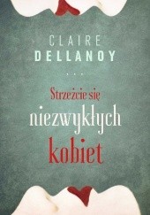 Okładka książki Strzeżcie się niezwykłych kobiet Claire Delannoy