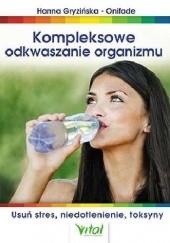 Okładka książki Kompleksowe odkwaszanie organizmu Hanna Gryzińska-Onifade