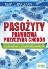 Okładka książki Pasożyty. Prawdziwa przyczyna chorób Alan E. Baklayan