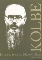 Okładka książki Kolbe. Historia życia św. Maksymiliana Tomasz Krzyżak