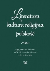 Okładka książki Literatura. Kultura religijna. Polskość praca zbiorowa