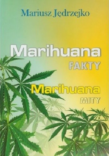 Okładka książki Marihuana FAKTY Marihuana MITY Mariusz Jędrzejko