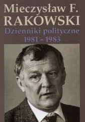Okładka książki Dzienniki polityczne 1981-1983 Mieczysław F. Rakowski