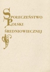 Okładka książki Społeczeństwo Polski średniowiecznej. Zbiór studiów. Tom IX Stefan Krzysztof Kuczyński