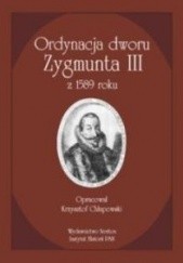 Okładka książki Ordynacja dworu Zygmunta III z 1589 roku Krzysztof Chłapowski