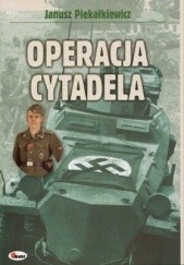 Okładka książki Operacja Cytadela Janusz Piekałkiewicz