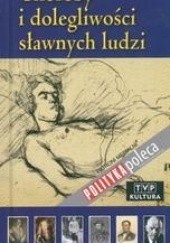 Okładka książki Choroby i dolegliwości sławnych ludzi Ludwik Stomma