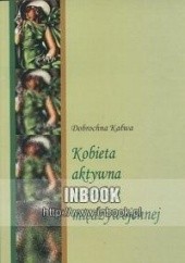 Okładka książki Kobieta aktywna w Polsce międzywojennej - Kałwa Dobrochna Dobrochna Kałwa