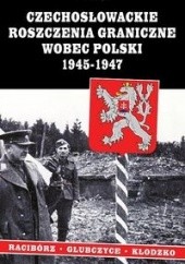 Okładka książki Czechosłowackie roszczenia graniczne wobec Polski 1945-1947 Piotr Pałys