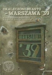 Okładka książki Okaleczone miasto - Warszawa '39 Marcin Majewski, Antoni Snawadzki