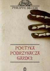 Okładka książki Poetyka podrzynacza gardeł Philippe Ségur