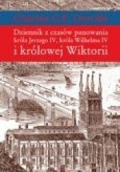 Okładka książki Dziennik z czasów panowania króla Jerzego IV, króla Wilhelma IV i królowej Wiktorii Charles C.F. Greville