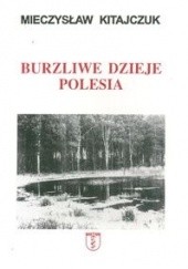 Okładka książki Burzliwe dzieje Polesia Mieczysław Kitajczuk