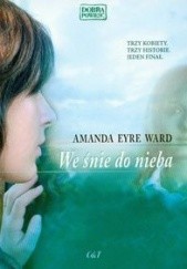 Okładka książki We śnie do nieba Amanda Eyre Ward