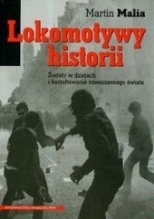 Okładka książki Lokomotywy historii. Zwroty w dziejach i kształtowanie nowoczesnego świata Martin Malia