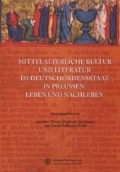 Okładka książki Mittelalterliche Kultur und Literatur im Deutschordensstaat in Preussen: Leben un Nachleeben Hartmann Sieglinde, Jarosław Wenta