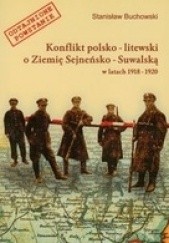 Okładka książki Konflikt polsko-litewski o ziemię Sejneńsko-Suwalską w latach 1918-1920 Stanisław Buchowski
