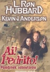 Okładka książki Ai! Pedrito! Pojedynek sobowtórów Kevin J. Anderson, L. Ron Hubbard