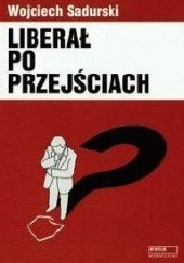Okładka książki Liberał po przejściach Wojciech Sadurski