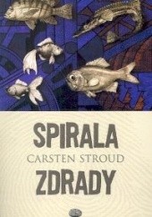 Okładka książki Spirala zdrady Carsten Stroud