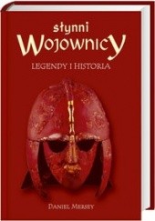 Okładka książki Słynni wojownicy. Legendy i historia Daniel Mersey