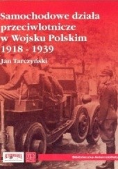 Okładka książki Samochodowe działa przeciwlotnicze w Wojsku Polskim 1918-1939 Jan Tarczyński