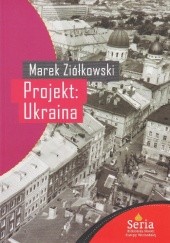 Okładka książki Projekt: Ukraina Marek Ziółkowski