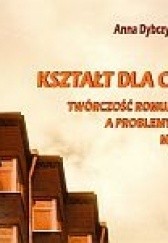 Okładka książki Kształt dla chaosu. Twórczość Romualda Gutta a problemy polskiego modernizmu Anna Dybczyńska-Bułyszko