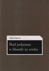 Okładka książki Ślad judaizmu w filozofii XX wieku Adam Lipszyc