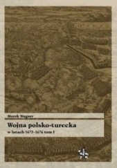 Wojna polsko turecka w latach 1672-1676 t.1
