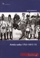 Okładka książki Armia saska 1763-1815. (1) Jan Snopkiewicz