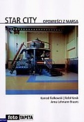 Okładka książki Star City. Opowieści z Marsa Konrad Fiałkowski, Rafał Kosik