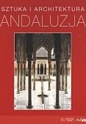 Okładka książki Andaluzja. Sztuka i architektura Brigitte Hintzen-Bohlen