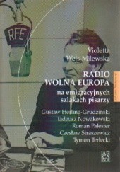 Okładka książki Radio Wolna Europa na emigracyjnych szlakach pisarzy Violetta Wejs-Milewska