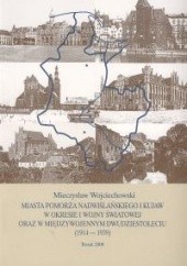 Miasta Pomorza Nadwiślańskiego i Kujaw w okresie I wojny światowej oraz w międzywojennym dwudzie